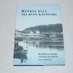 Eero Raukola Köyrän kylä oli kuin kaupunki